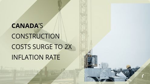 Canada’s Construction Costs Surge to 2X Inflation Rate