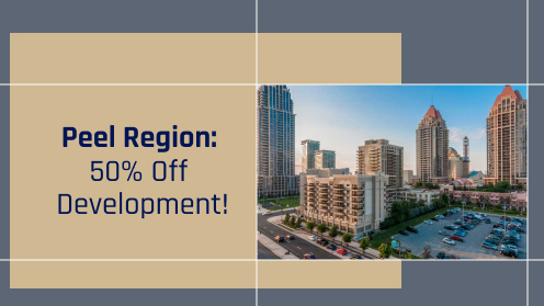 Peel Region: 50% off Development!