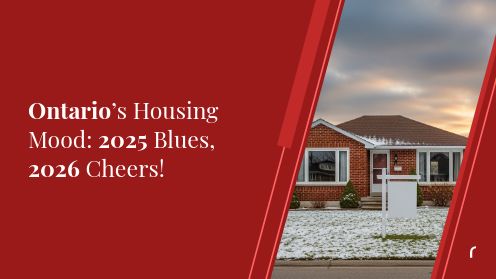 Ontario’s Housing Mood: 2025 Blues, 2026 Cheers!
