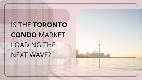 Is the Toronto Condo Market Loading the Next Wave?
