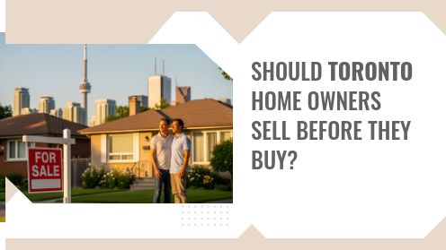 Should Toronto Homeowners Sell Before They Buy?