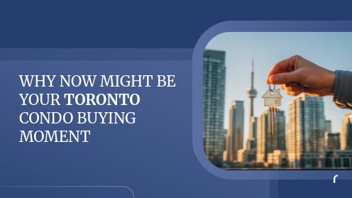 Why Now Might Be Your Toronto Condo Buying Moment