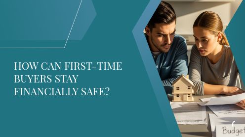How Can First-Time Buyers Stay Financially Safe?