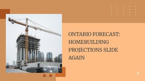 Ontario Forecast: Homebuilding Projections Slide Again