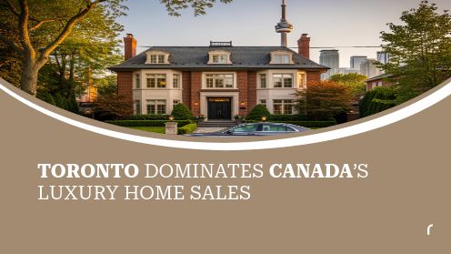 Toronto Dominates Canada’s Luxury Home Sales