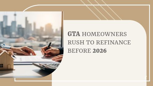 GTA Homeowners Rush to Refinance Before 2026