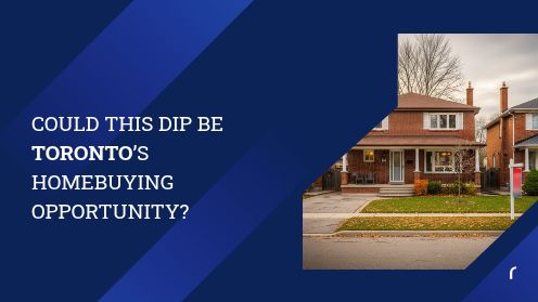 Could This Dip Be Toronto’s Homebuying Opportunity?