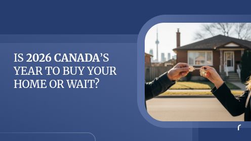 Is 2026 Canada’s Year to Buy Your Home or Wait?