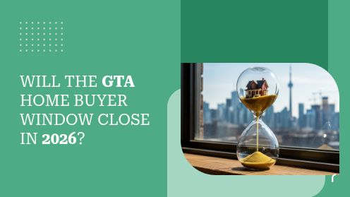 Will the GTA Home Buyer Window Close in 2026?