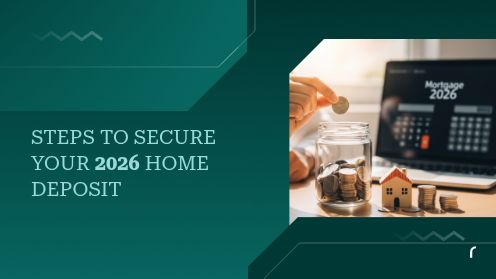 Steps to Secure Your 2026 Home Deposit