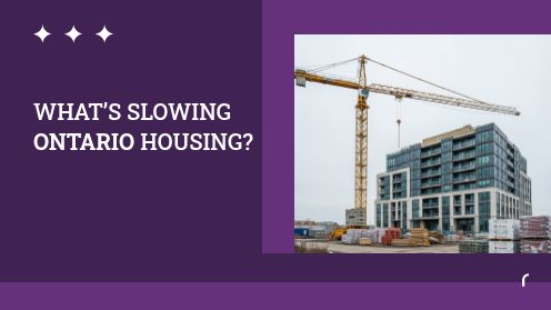 What’s Slowing Ontario Housing?